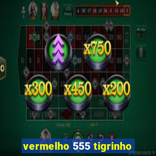 vermelho 555 tigrinho